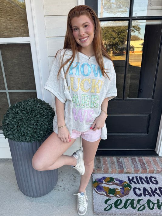 How Lucky Are We Tee