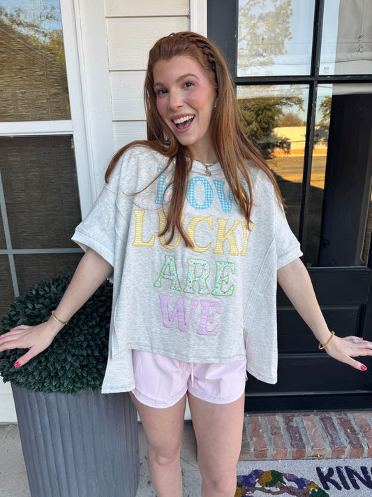 How Lucky Are We Tee